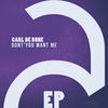 Dont'You Want Me (CDB House Touch) - Carl De Bone