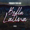 Bella latina (Explicit) - French The Kid&Taidgh Moriarty