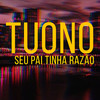 Seu Pai Tinha Razão (Explicit) - Tuono