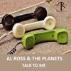 Talk To Me - Al Ross&Alan Ramirez&The Planets&Alex Mungo