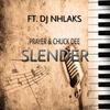 Slender (feat. Prayer & Chuck Dee) (Explicit) - DJ Nhlaks&Prayer&Chuck Dee