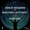 In My Life (Extended Mix) - Ashley Benjamin&New York Loft Party