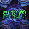 Eu To no Puteiro (Explicit) - MC Dia de Maldade&DJ JHOW BEATS&MC Lipe LK&Pezão Dj