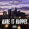 Make It Happen (Explicit) - WOLV&Hostile