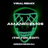 Vos Mi Amor Se Que Ahora Estas En Otra Amanecemos (Tik Tok Edit) (Remix|Explicit) - Green Neon DJ