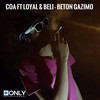 Beton Gazimo - COA&Loyal&Beli