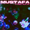 Mustafa - Yung Raja