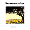 Remember Me - Jason Johnson