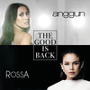 The Good Is Back - Anggun&Rossa