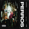 Perros (Explicit) - Lasole&Pablo Gareta