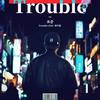 Trouble (feat.패러렐) - 표준&패러렐 (Parallel)