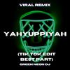 Macala Madala Yahyuppiyah (Tik Tok Edit Best Part) (Remix) - Green Neon DJ