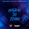 Magrão do Piano (Explicit) - Mc Mael da Zl&MC Well Ferrari&DJ Charles Original