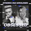 Obsessed (Tiësto Remix) - Dynoro&Ina Wroldsen