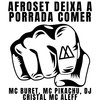 Afroset Deixa a Porrada Comer (Explicit) - Mc Buret&Mc Pikachu&MC ALEFF&MAK ZERO ONZE&DJ CRISTAL