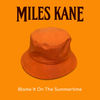 Blame It On The Summertime (Explicit) - Miles Kane&Paul Butler&Jamie Biles