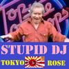 Stupid DJ - Tokyo Rose