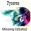 Missing You (Baby) - Pycorns