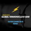 Global Termonuclear War (Remix) - Outer Connection