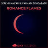 Romance Flames (Extended Mix) - Sepehr Nazari&Farhad Zohdabady