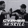 Cypher #2 (Explicit) - Dj Dmandado&Skill