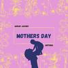 Mothers Day (feat. Antonia) - Adrae Jacobs&Antonia