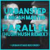 Parallel (Hush Hush Remix) - Urbanstep&Micah Martin&Hush Hush