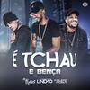 É Tchau e Bença - DJ Lindão&Mc Theus&DJ Felipe Rosa