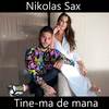 Tine-ma de mana - NIKOLAS SAX