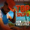 HOW I FEEL FREESTYLE (feat. TOP SNIPA) (Explicit) - Stop Bav Music&TOP SNIPA