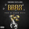 BRRR PROD BY ALKEM BEATS (feat. Young Darhi) (Explicit) - Fulete La Lírica&young darhi