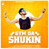 Gym Da Shukin - Phantom Kalakar&Kaka