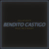 Bendito Castigo - Pablo Enoc Ruiz Bayo&Maka&DELLAFUENTE