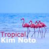 Tropical - Kim Noto