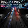 Ridin Da City (Explicit) - Prada Loui&Banga Yours Truly