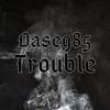 Trouble (Explicit) - Dase985