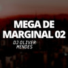 MEGA DE MARGINAL 02 (Explicit) - DJ Oliver Mendes&Mc Dobella