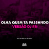 Olha Quem ta Passando x Versão DJ RN (Explicit) - DJ Rn Ofcc&MC Lya