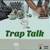 Trap Talk (Explicit) - Big D RTH&Solo Hadda&Dj New Era