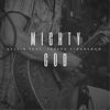 Mighty God (Explicit) - Kelvin&Joseph Strongbow&Apprise Music
