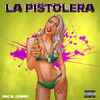 La Pistolera (Explicit) - Dnc El Combo