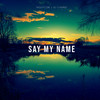 Say My Name - DJ Cammy&Nightcore