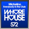 Everybody in the Club - Michelino