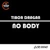 No Body (Original Mix) - Tibor Dragan