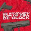 Se Envolveu Com Os Cria De Glock(feat. MC TH DA SERRA) (Explicit) - Dj Daniel Fernandes&MC TH DA SERRA