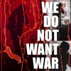 We Do Not Want War(feat. Manifesto) (Explicit) - Joe Get It&Manifesto