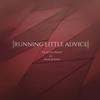 Running Little Advice (Explicit) - Glacial Music&Akalacrisis