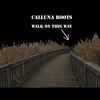 Walk on This Way - Calluna Roots