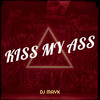 Kiss My Ass (Explicit) - DJ Mayk