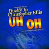 Uh Oh - Bucky Jo&Christopher Ellis